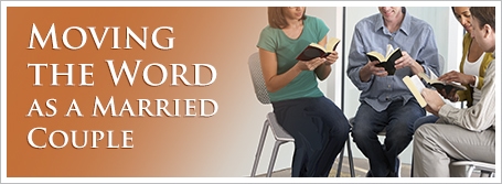 Moving the Word as a Married Couple