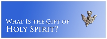 What Is the Gift of Holy Spirit?
