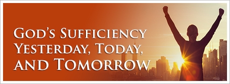 God’s Sufficiency Yesterday, Today, and Tomorrow