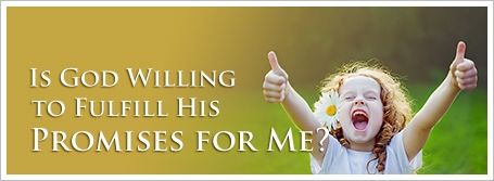 Is God Willing to Fulfill His Promises for Me?