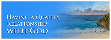 Having a Quality Relationship with God