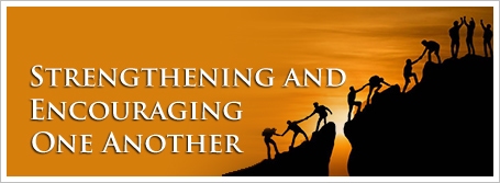 Strengthening and Encouraging One Another