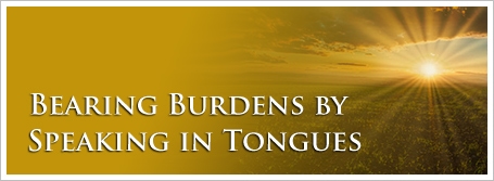 Bearing Burdens by Speaking in Tongues