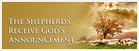The Shepherds Receive God’s Announcement