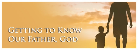 Getting to Know Our Father, God