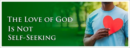 The Love of God Is Not Self-Seeking