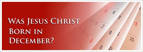 Was Jesus Christ Born in December?