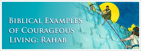 Biblical Examples of Courageous Living: Rahab