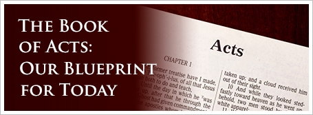The Book of Acts: Our Blueprint for Today